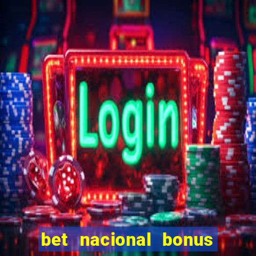 bet nacional bonus de boas vindas